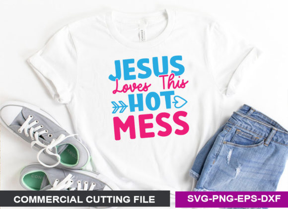 Jesus Loves This Hot Mess- SVG Crafts Review
