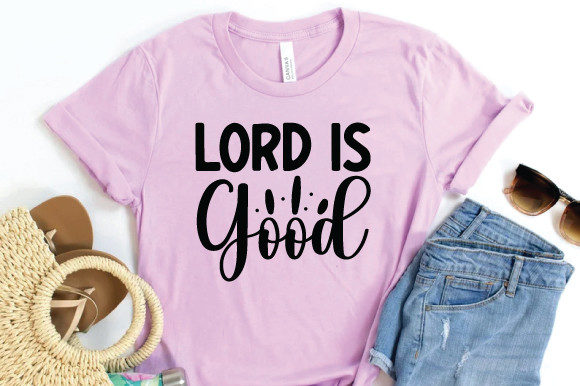Lord is Good Svg for Print Templates